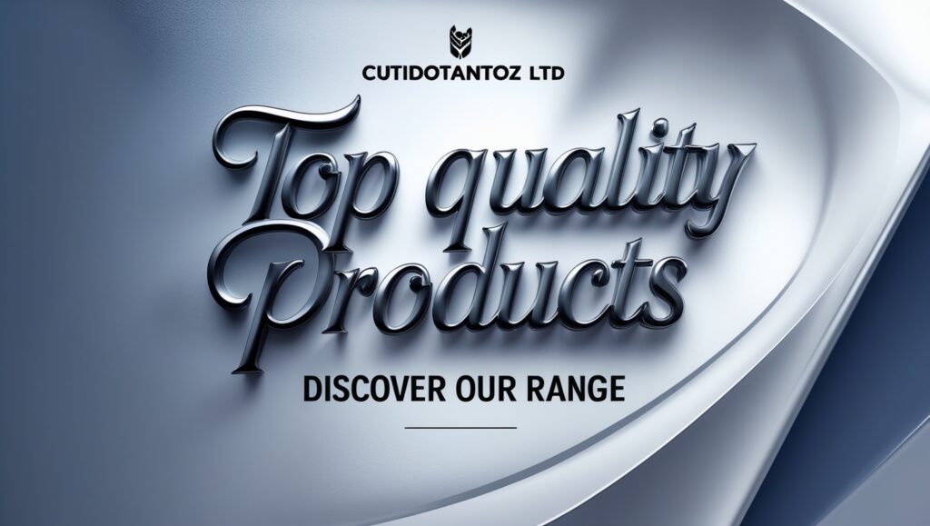 Top Quality Products From Cutidotantoz Ltd: Discover Our Range